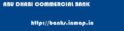 ABU DHABI COMMERCIAL BANK       banks information 